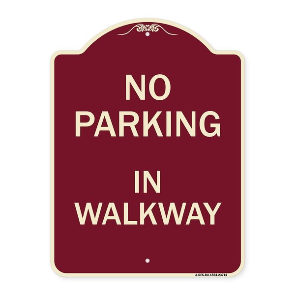 Signmission Designer Series No Parking in Walkway, Burgundy Heavy-Gauge Aluminum Sign, 24" x 18", BU-1824-23714 A-DES-BU-1824-23714